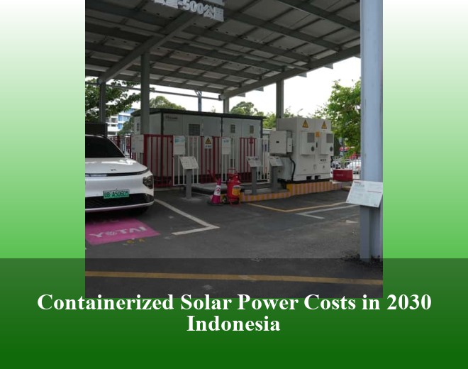 Containerized Solar Power Costs in 2030 Indonesia